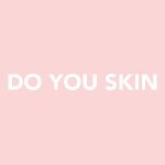 DO YOU SKIN