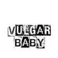 Vulgar Baby