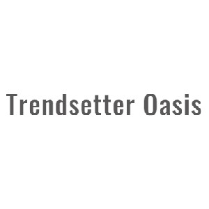 Trendsetter Oasis