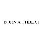 BORN A THREAT