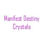 Manifest Destiny Crystals